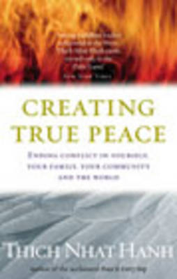 Creating True Peace -  Thich Nhat Hanh