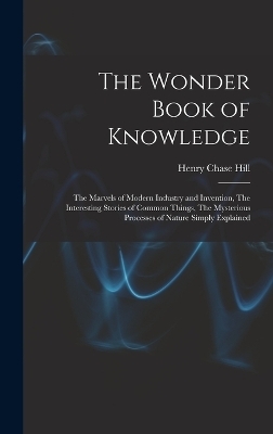 The Wonder Book of Knowledge - Henry Chase Hill