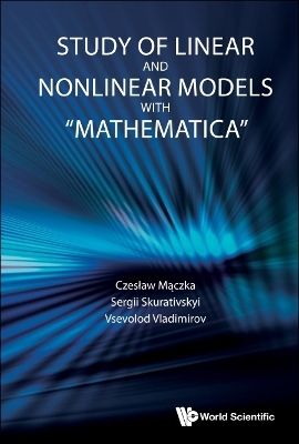 Study Of Linear And Nonlinear Models With "Mathematica" - Czeslaw Maczka, Sergii Skurativskyi, Vsevolod Vladimirov