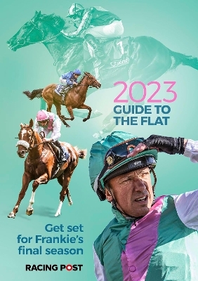 Racing Post Guide to the Flat 2023 - David Dew