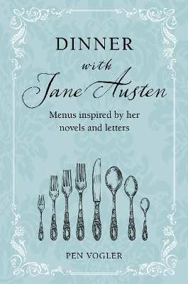 Dinner with Jane Austen - Pen Vogler