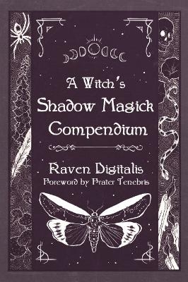 A Witch's Shadow Magick Compendium - Raven Digitalis