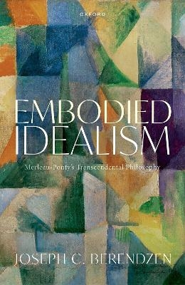 Embodied Idealism - Joseph C. Berendzen