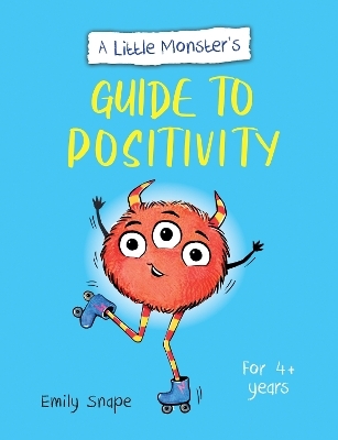 A Little Monster’s Guide to Positivity - Emily Snape