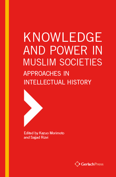 Knowledge and Power in Muslim Societies: Approaches in Intellectual History - 