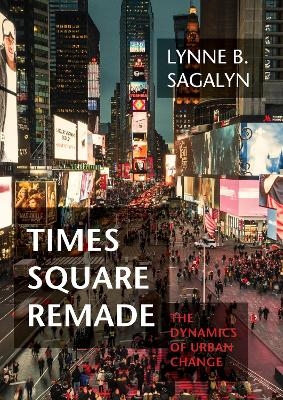 Times Square Remade - Lynne B. Sagalyn