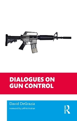 Dialogues on Gun Control - David DeGrazia