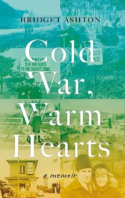 Cold War, Warm Hearts, - Bridget Ashton