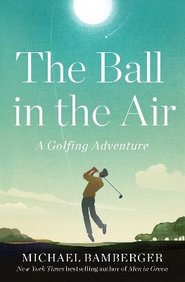 The Ball in the Air - Michael Bamberger