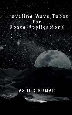 Traveling Wave Tubes for Space Applications - Ashok Kumar