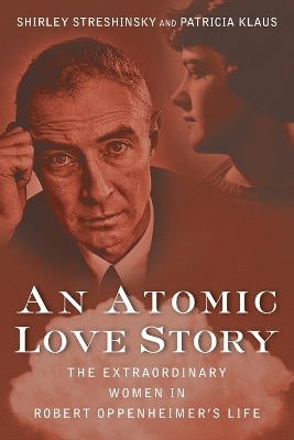 An Atomic Love Story - Shirley Streshinsky, Patricia Klaus