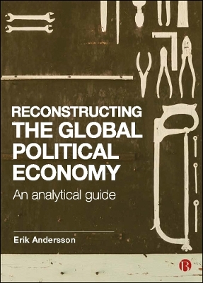 Reconstructing the Global Political Economy - Erik Andersson