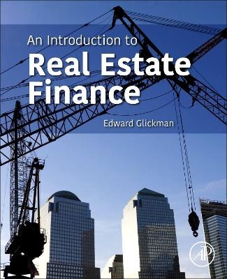 An Introduction to Real Estate Finance - Edward Glickman