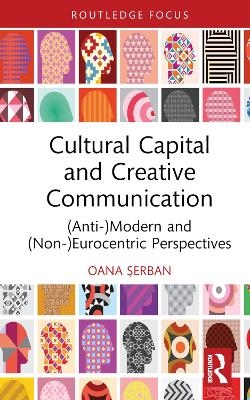 Cultural Capital and Creative Communication - Oana Șerban