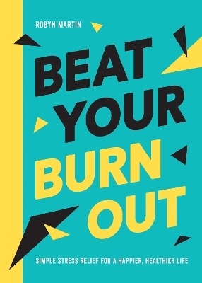 Beat Your Burnout - Robyn Martin