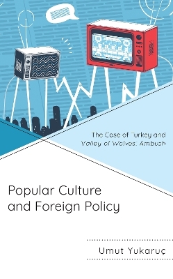 Popular Culture and Foreign Policy - Umut Yukaruç