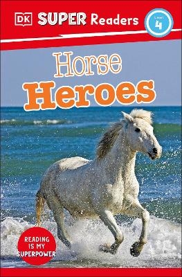 DK Super Readers Level 4 Horse Heroes -  Dk