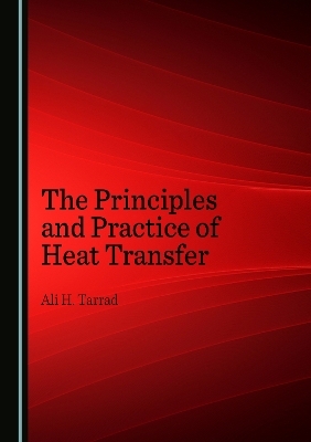 The Principles and Practice of Heat Transfer - Ali H. Tarrad