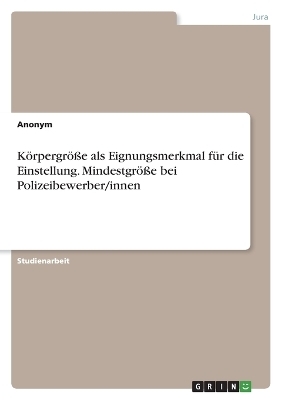 KÃ¶rpergrÃ¶Ãe als Eignungsmerkmal fÃ¼r die Einstellung. MindestgrÃ¶Ãe bei Polizeibewerber/innen -  Anonymous