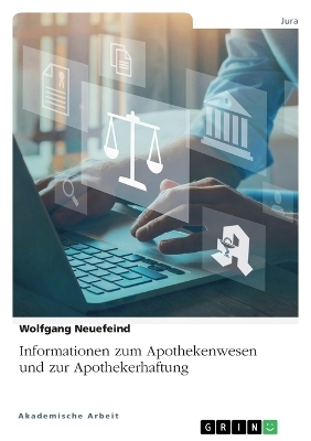 Informationen zum Apothekenwesen und zur Apothekerhaftung - Wolfgang Neuefeind