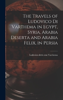 The Travels of Ludovico di Varthema in Egypt, Syria, Arabia Deserta and Arabia Felix, in Persia - Varthema Lodovico deth cent