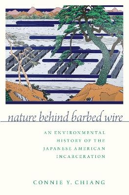 Nature Behind Barbed Wire - Connie Y. Chiang