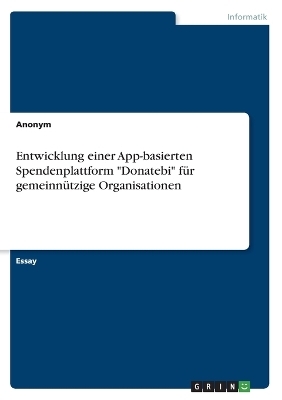 Entwicklung einer App-basierten Spendenplattform "Donatebi" fÃ¼r gemeinnÃ¼tzige Organisationen -  Anonymous