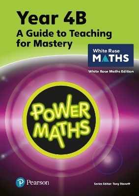 Power Maths Teaching Guide 4B - White Rose Maths edition - Tony Staneff, Josh Lury