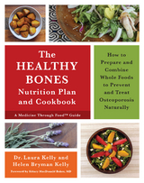 The Healthy Bones Nutrition Plan and Cookbook - Laura Kelly, Helen Bryman Kelly