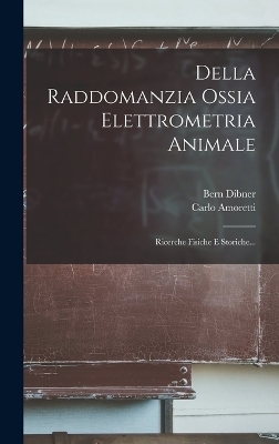 Della Raddomanzia Ossia Elettrometria Animale - Carlo Amoretti, Bern Dibner