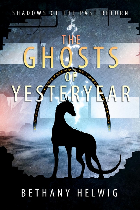 Ghosts of Yesteryear -  Bethany Helwig