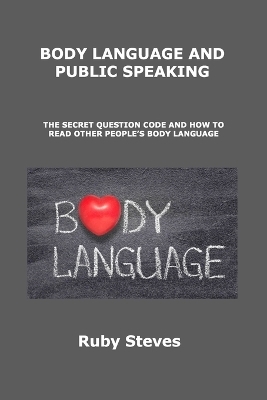 Body Language and Public Speaking - Ruby Steves