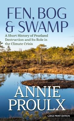 Fen, Bog & Swamp - Annie Proulx