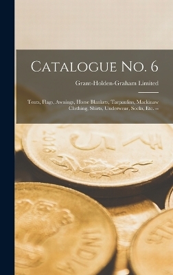 Catalogue no. 6 - Grant-Holden-Graham Limited