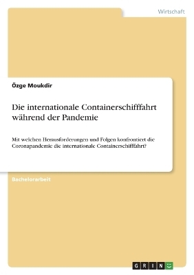 Die internationale Containerschifffahrt wÃ¤hrend der Pandemie - Ãzge Moukdir