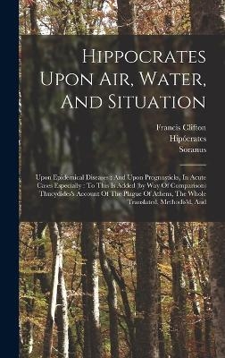 Hippocrates Upon Air, Water, And Situation - Francis Clifton,  Hipócrates