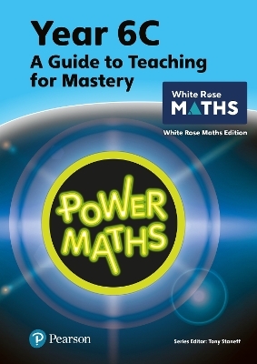 Power Maths Teaching Guide 6C - White Rose Maths edition - Tony Staneff, Josh Lury