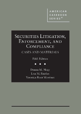 Securities Litigation, Enforcement, and Compliance - Donna M. Nagy, Lisa M. Fairfax, Veronica Root Martinez