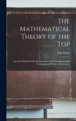 The Mathematical Theory of the Top - Félix Klein