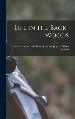 Life in the Back-woods -  Anonymous