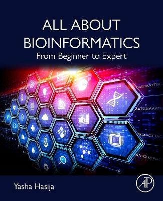 All About Bioinformatics - Yasha Hasija