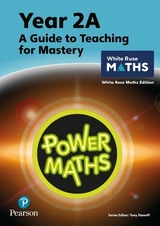 Power Maths Teaching Guide 2A - White Rose Maths edition - Staneff, Tony; Lury, Josh