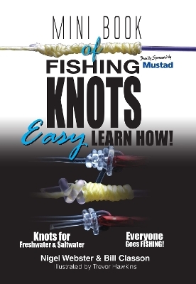 Mini Book of Fishing Knots & Rigs: Waterproof Edition - Bill Classon, Nigel Webster