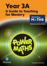 Power Maths Teaching Guide 3A - White Rose Maths edition - Staneff, Tony; Lury, Josh