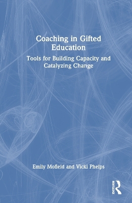 Coaching in Gifted Education - Emily Mofield, Vicki Phelps