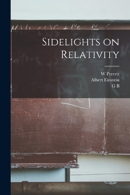 Sidelights on Relativity - Albert Einstein, G B Jeffery, W Perrett