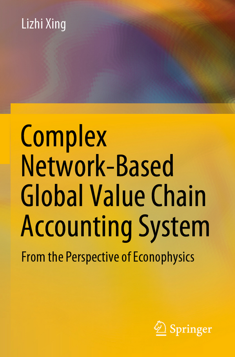 Complex Network-Based Global Value Chain Accounting System - Lizhi Xing