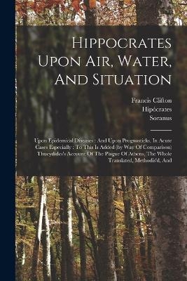 Hippocrates Upon Air, Water, And Situation - Francis Clifton,  Hipócrates