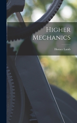 Higher Mechanics - Horace Lamb