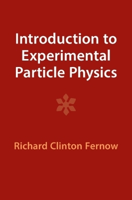 Introduction to Experimental Particle Physics - Richard Clinton Fernow